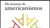 El Diccionario de americanismos contiene 70.000 voces.